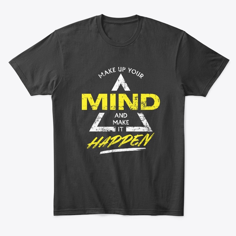 Make Up Your Mind and Make It Happen