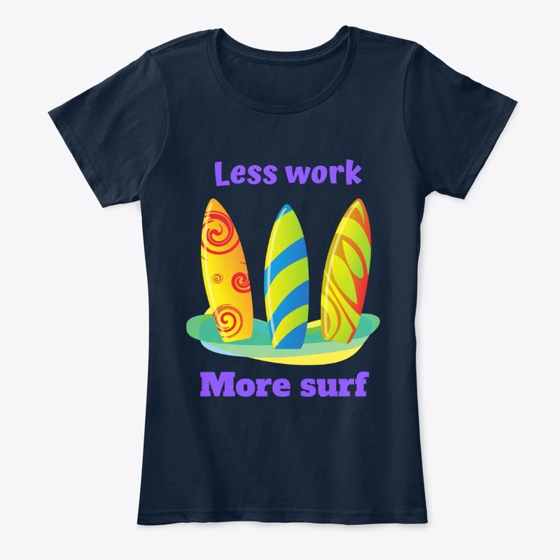 Less work -  More surf