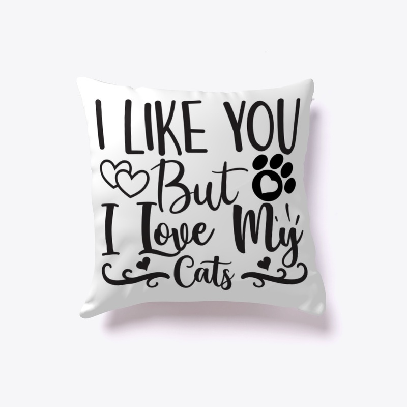 I Like You But I Love My Cat