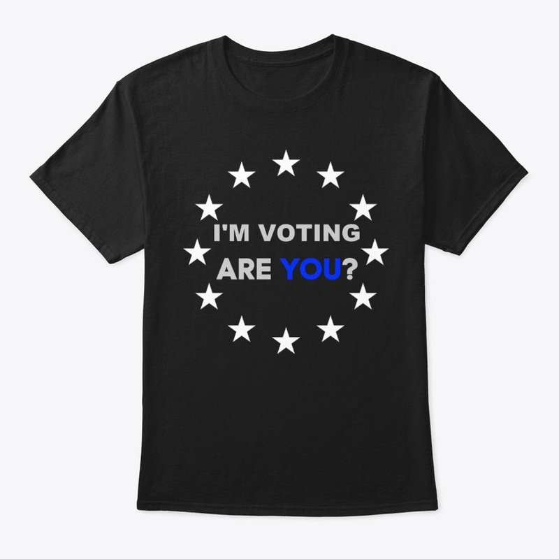 I'm Voting, Are YOU?