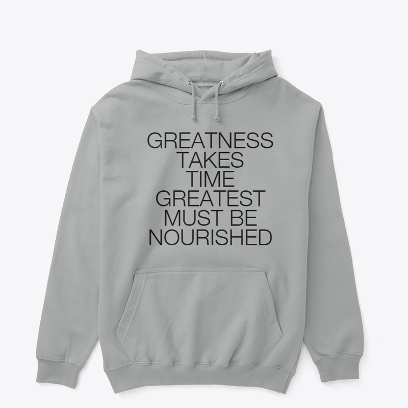 GREATNESS TAKES TIME