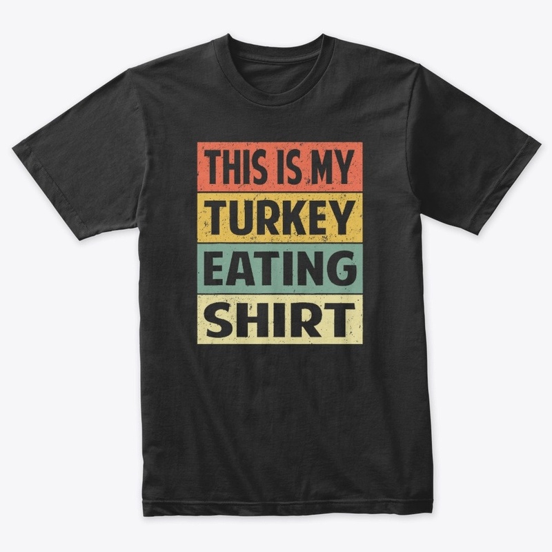 This is My Turkey Eating Shirt T-Shirt