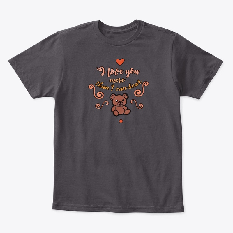 I love you more than i can bear T-shirt