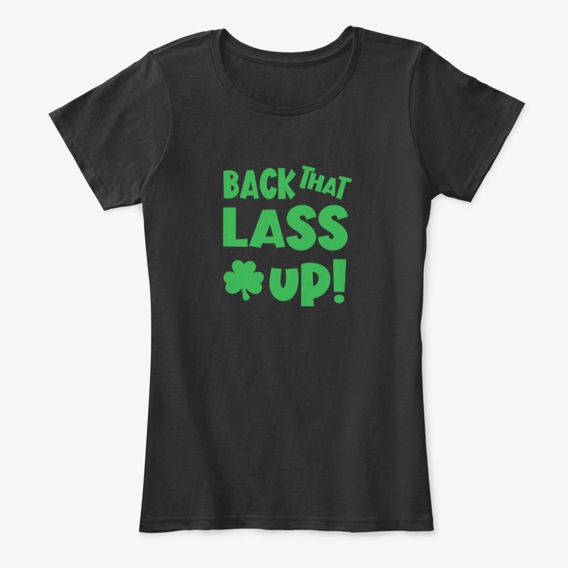 Back That Lass Up Funny St Patricks Day