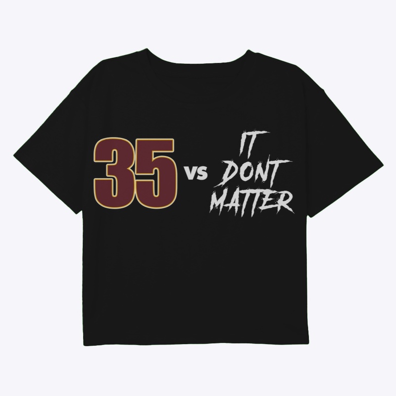35 vs It Don't Matter