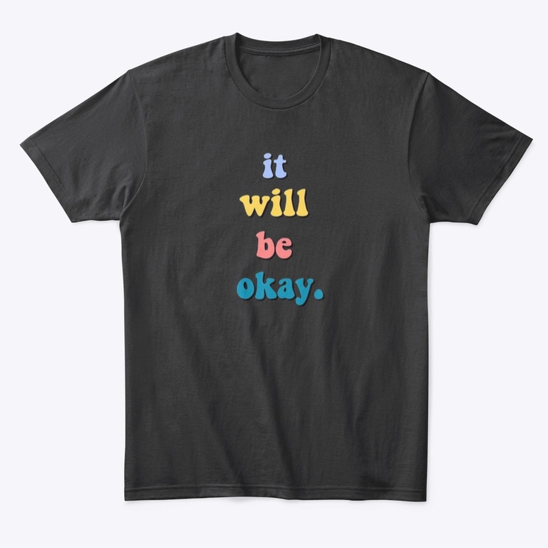 I WILL BE OKEY inspiration t-shirt 