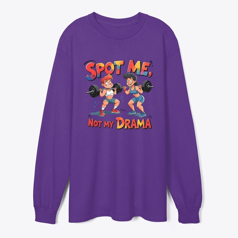 Spot Me, Not My Drama – Funny Gym Buddy