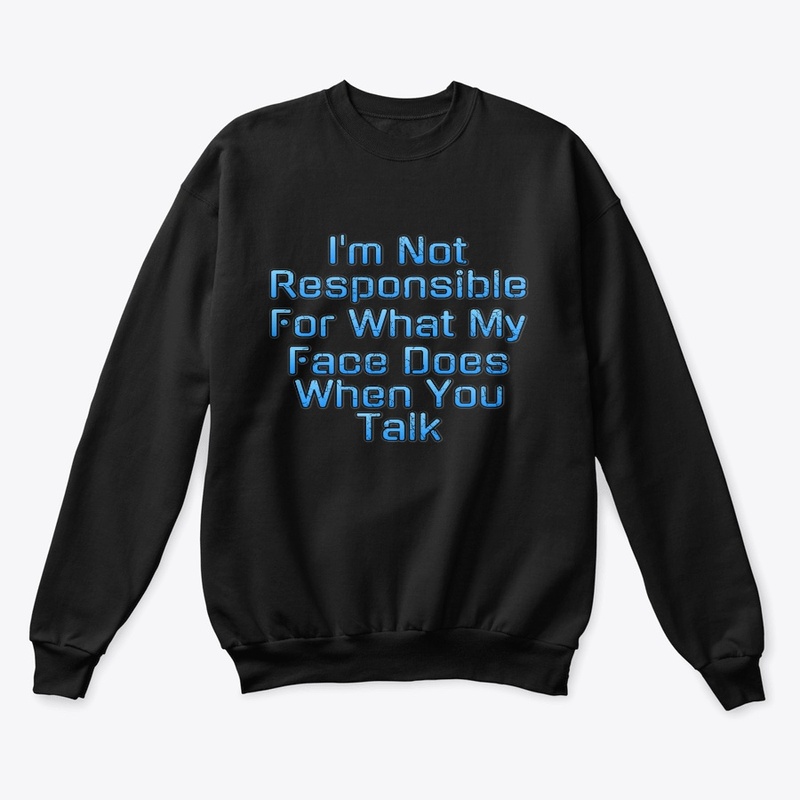 I'm Not Responsible For My Face