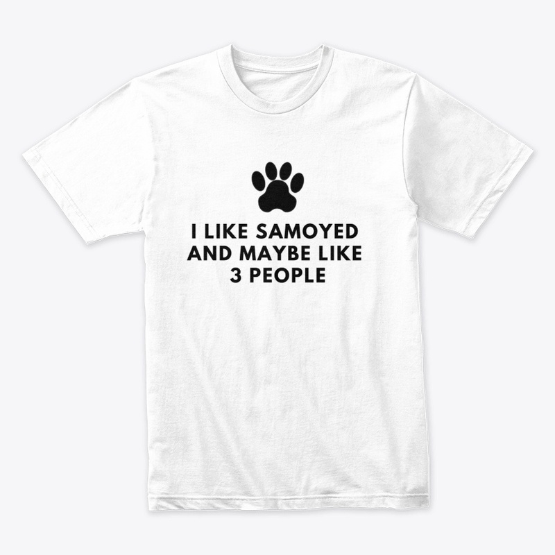 I Like Samoyed And Maybe Like 3 People