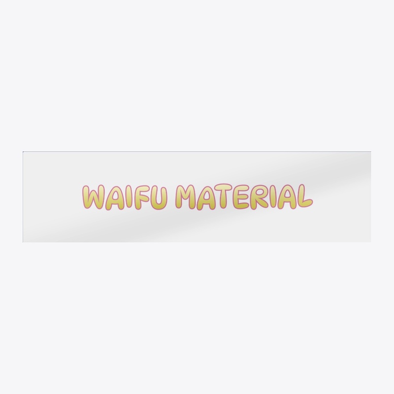 Waifu Material