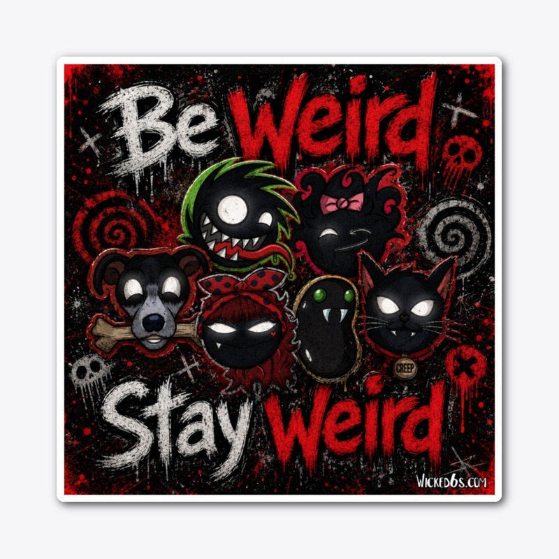 Be Weird Stay Weird 