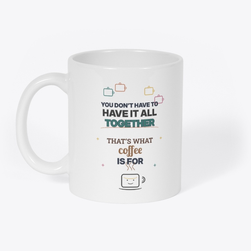 Coffee Holds It Together Mug