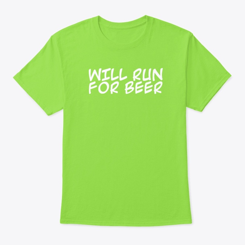 WILL RUN FOR BEER