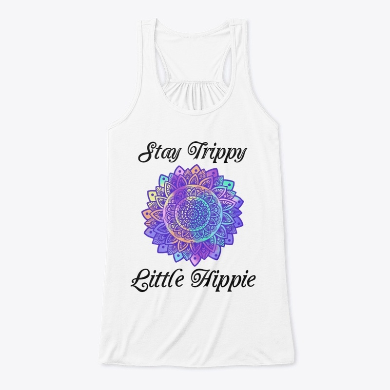 Stay Trippy Little Hippie