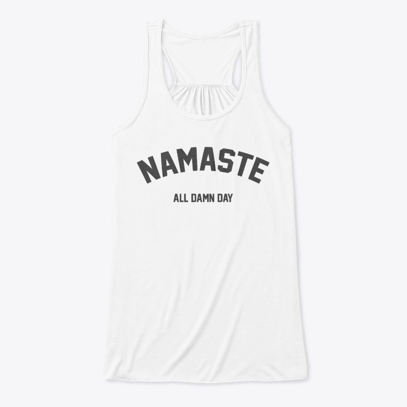 Namaste all damn day