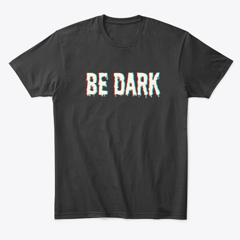 BE DARK Horror Merch