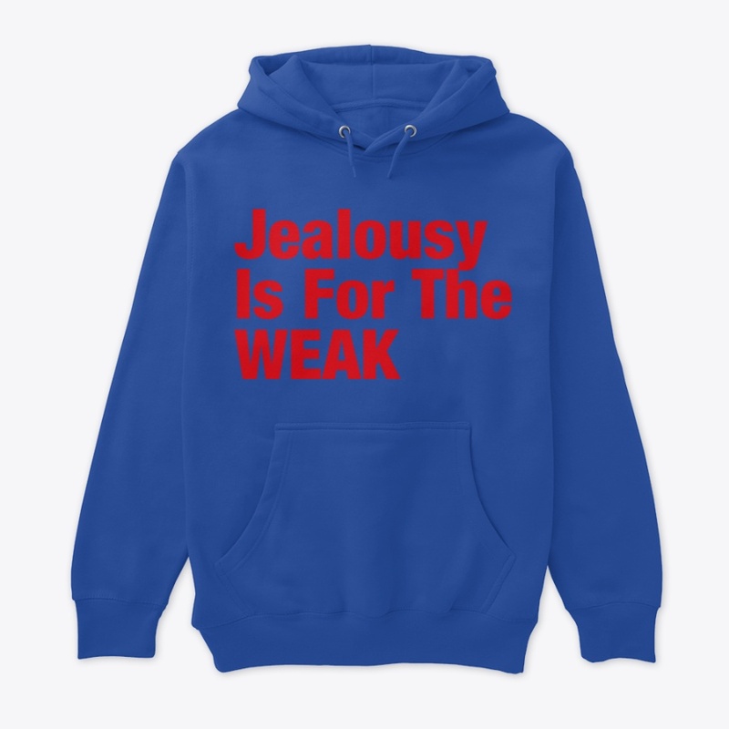 Jealousy Is For The Weak