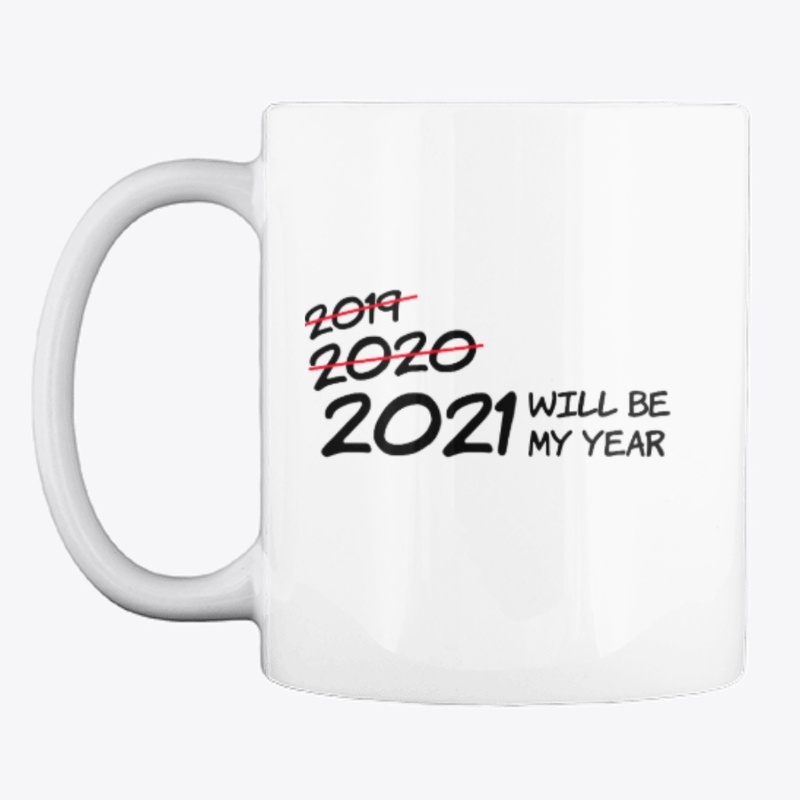 2021 WILL BE MY YEAR