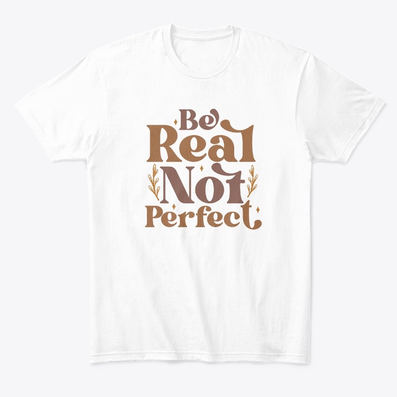 be real not perfect