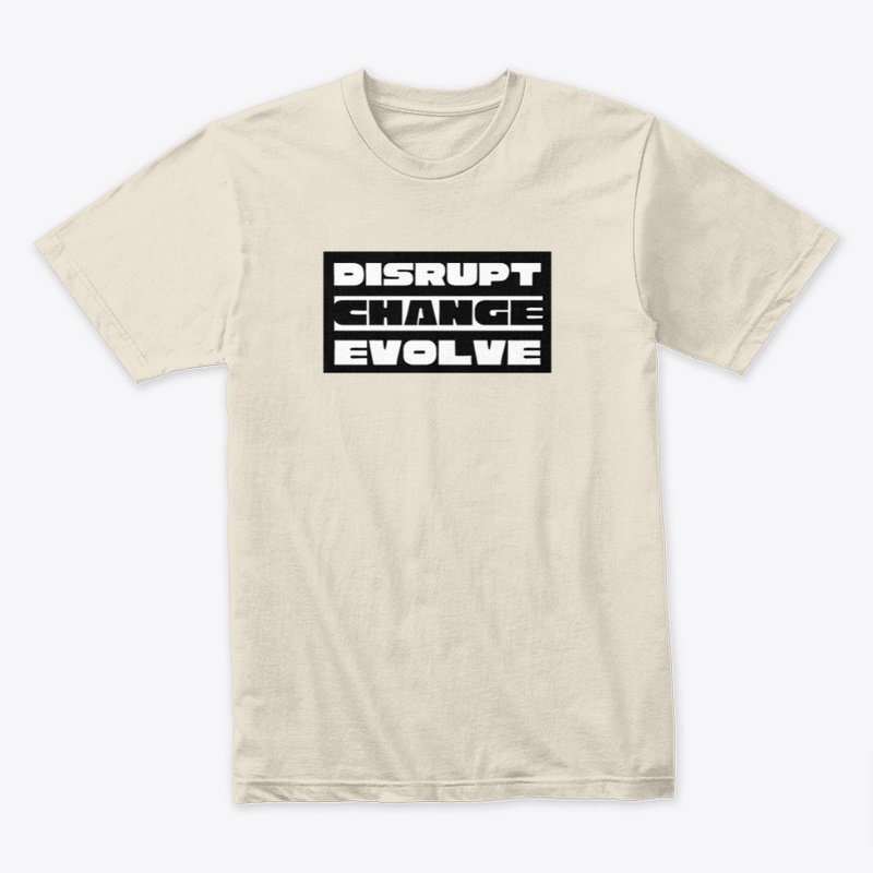 Disrupt, Change, Evolve Design