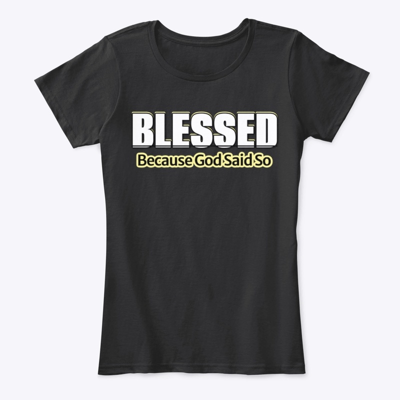 Blessed Because God Said So