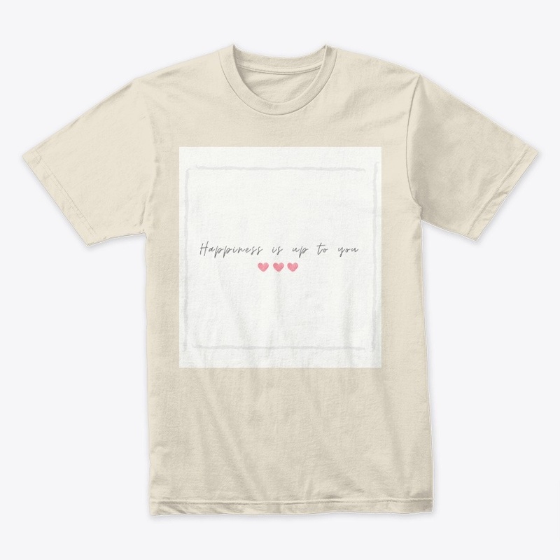 Happiness is up to tou tee