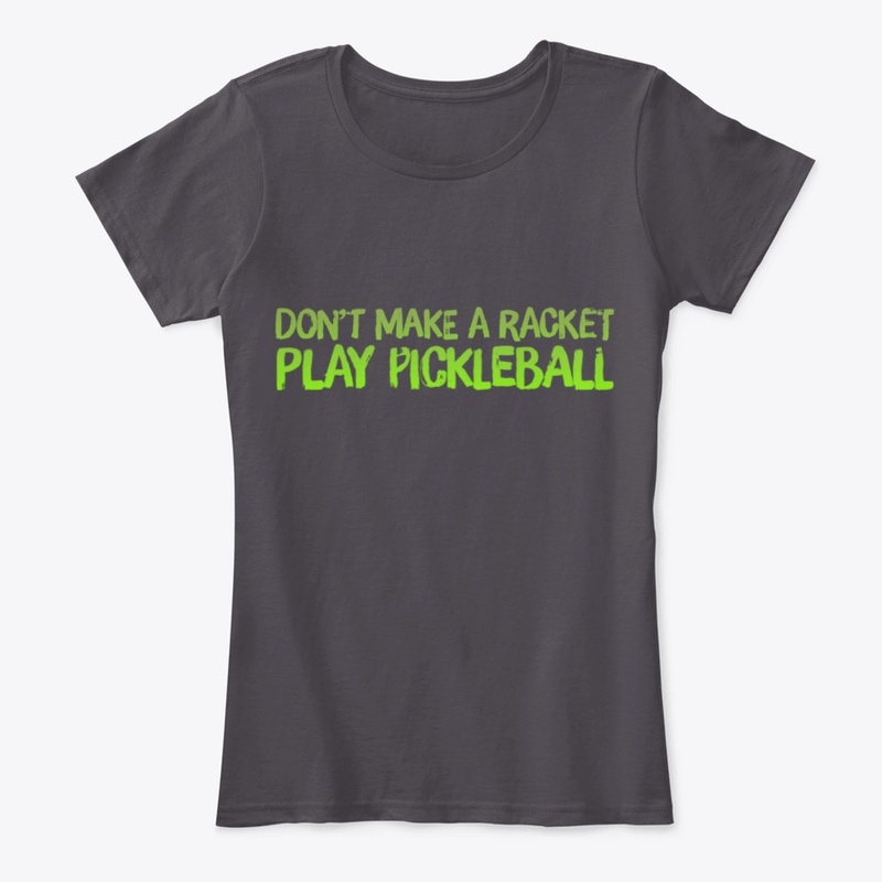 Don't Make A Racket - Pickleball Racquet