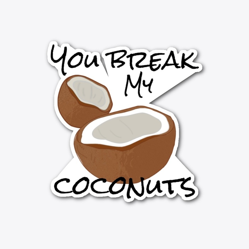 Sticker 'You break my coconuts'