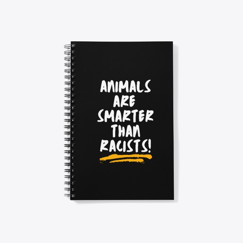 ANIMALS SMARTER THAN RACISTS