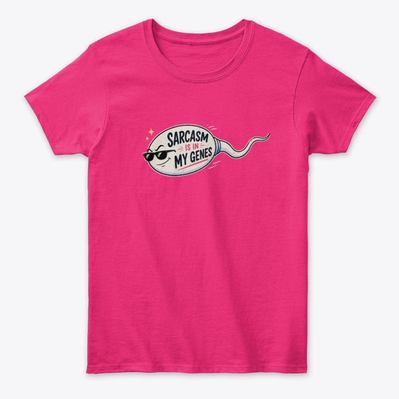 Sarcasm Is in My Genes Funny Sperm Pun