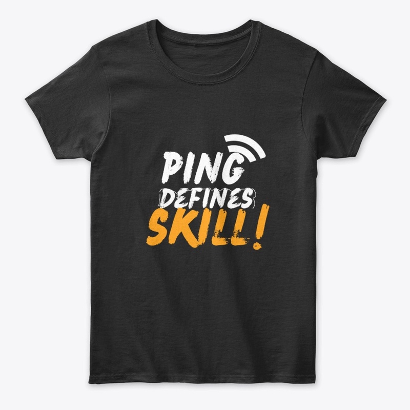 Ping Defines Skill — Gamer Tee