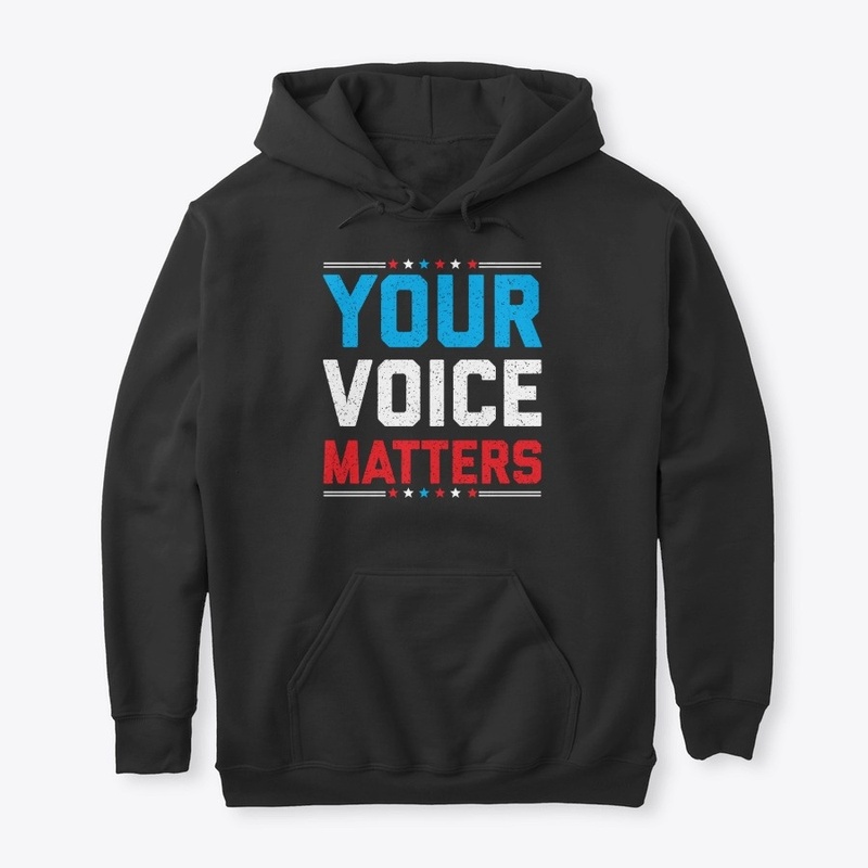 Your Voice Matters Shirt