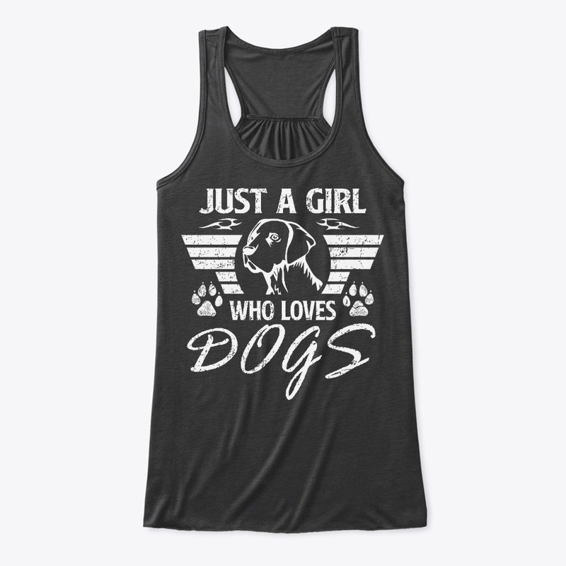 Just a Girl Who Loves Dogs