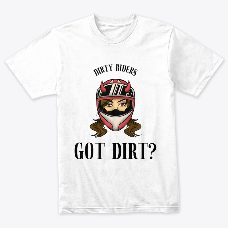 DIRTY RIDERS     GOT DIRT?