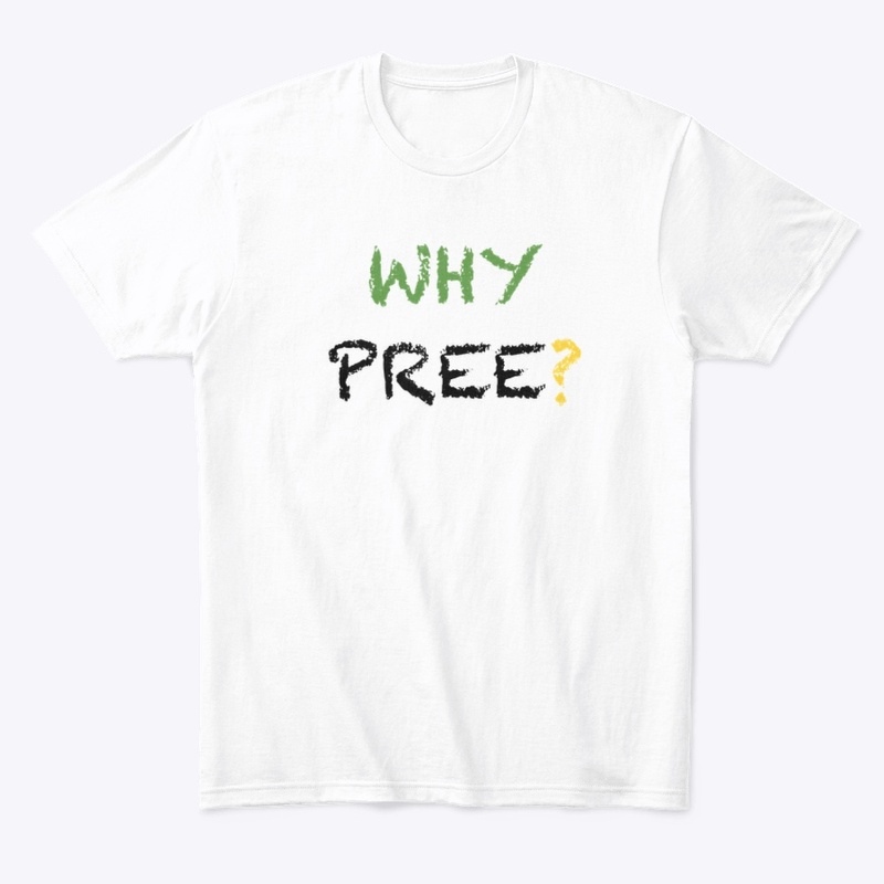WHY PREE?