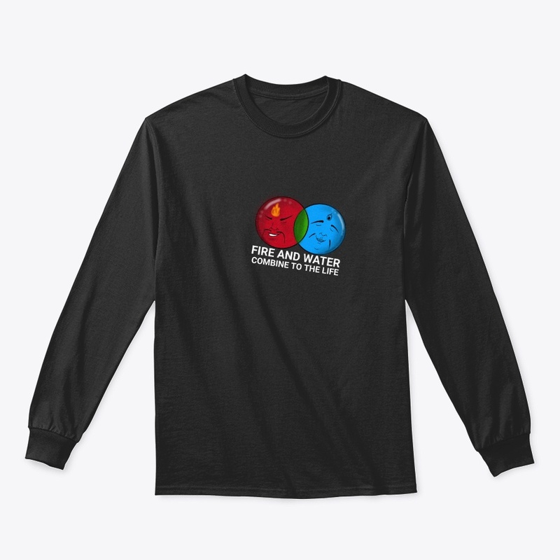 Fire And Water to the Life T-shirt