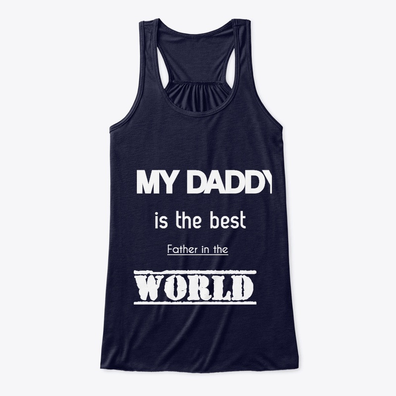 my daddy is the best father in the world