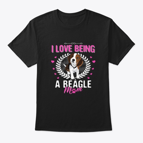 I Love Being A Beagle Mom Black T-Shirt Front
