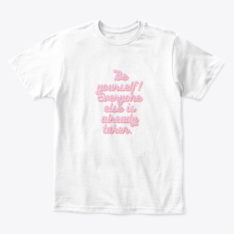 Be yourself!  T-shirt