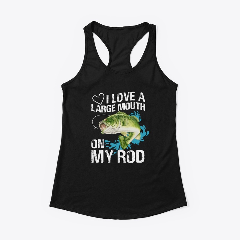 I Love Largemouth On My Rod