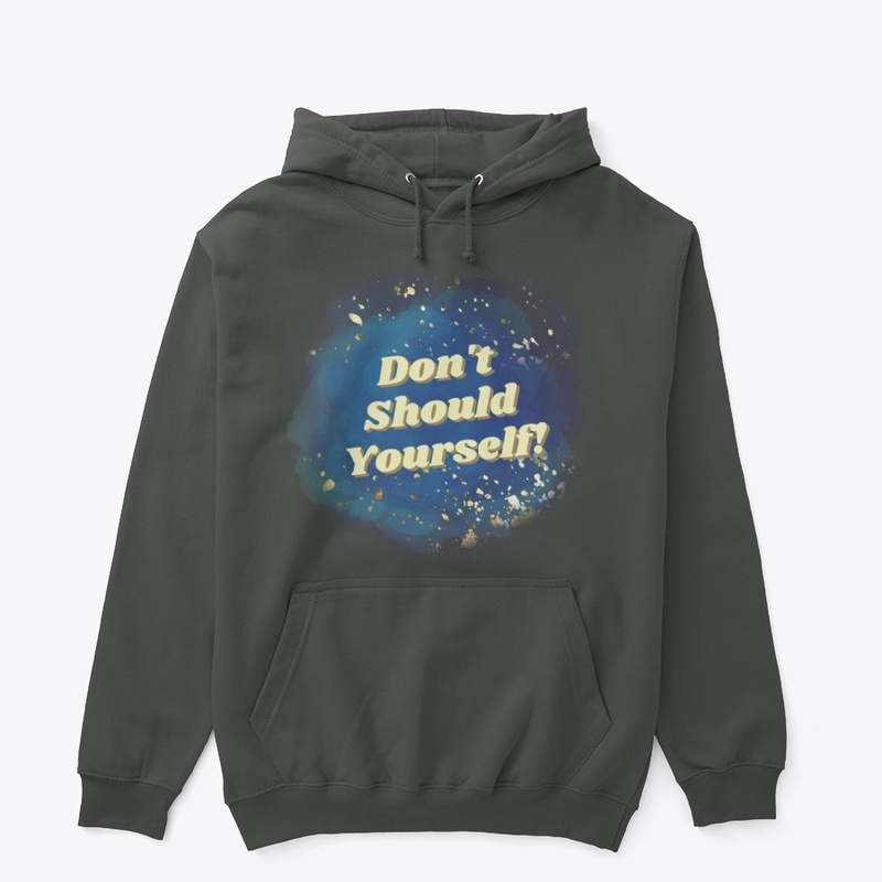 Don't 'Should' Yourself!