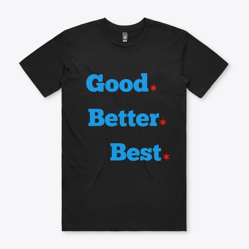 "Good, better, best" Essential Tee