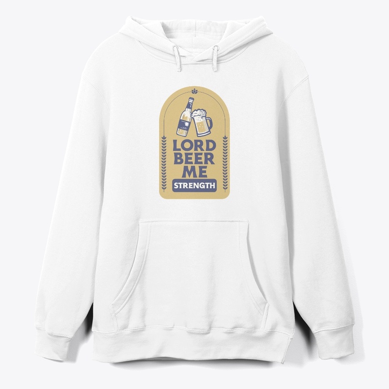 Lord Beer Me Strength