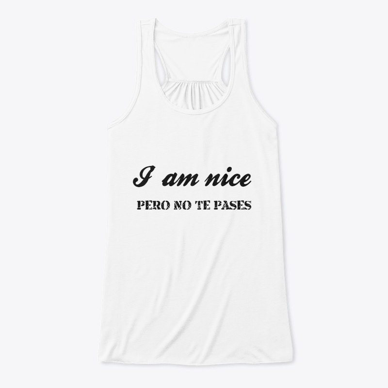 I am nice- Pero no te pases