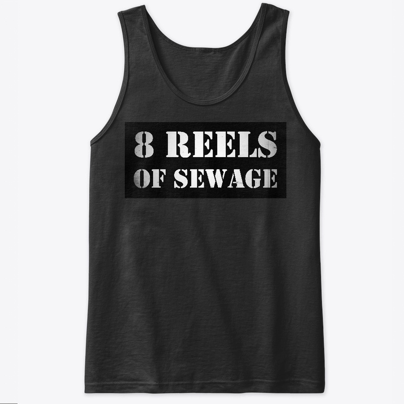 8 Reels of Sewage