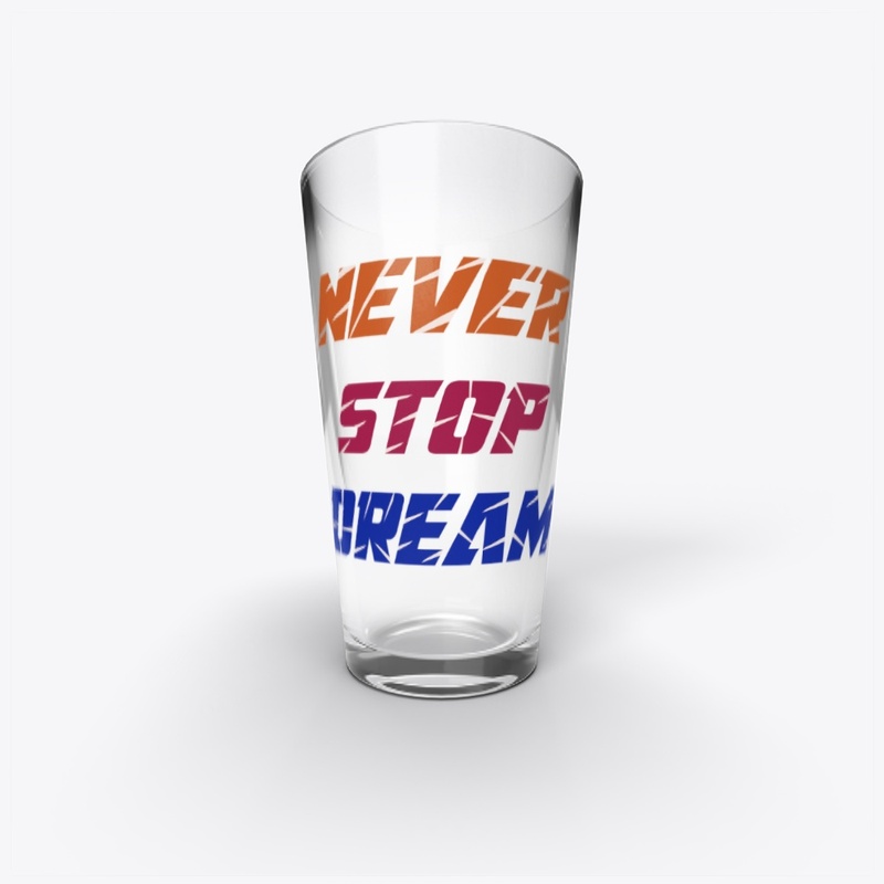 Never Stop Dream T-Shirt