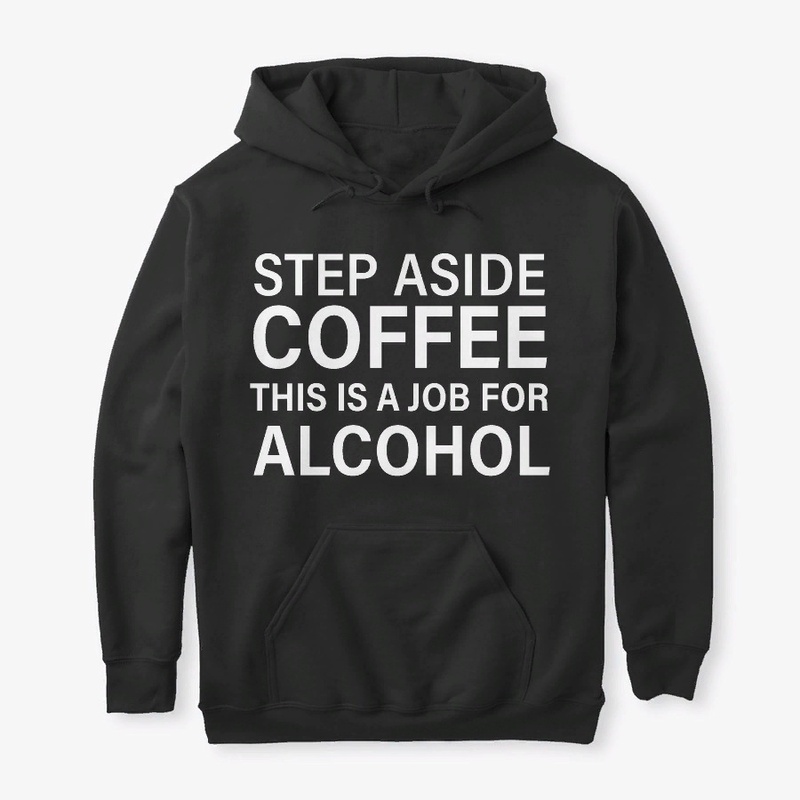 This Is A Job For Alcohol