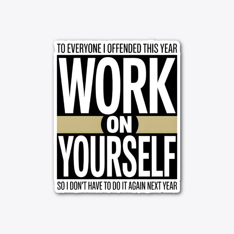 Work on Yourself – Sarcastic Quote