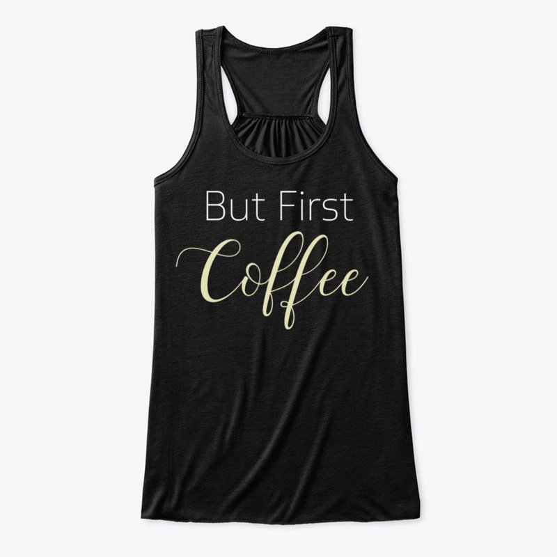But First Coffee Shirt,