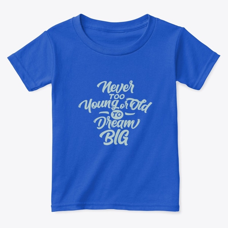 Never too young or Old to Dream Big
